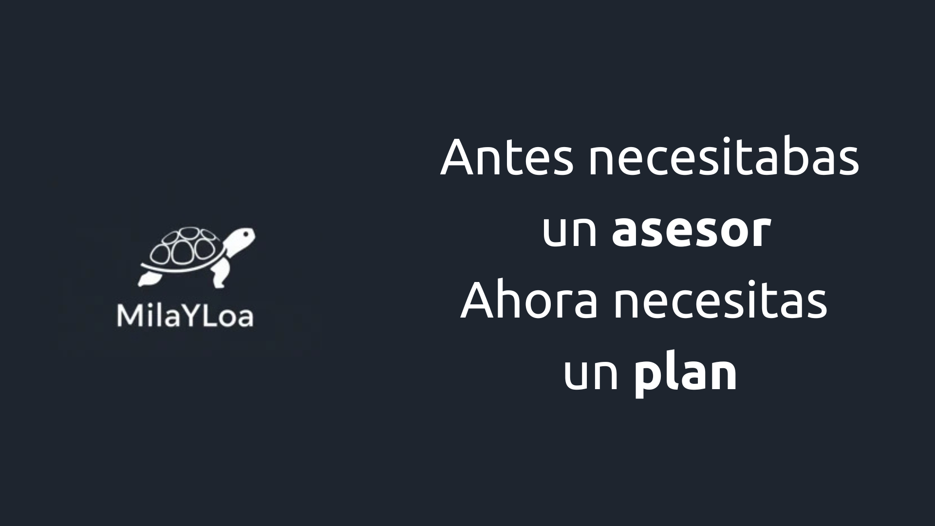 antes necesitabas un asesor